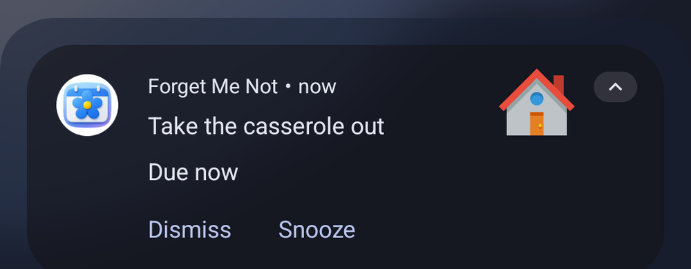 A notification in the tray reading Forget Me Not, Take the casserole out, Due now, with Dismiss and Snooze buttons.